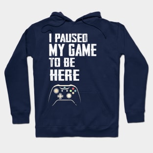 I Paused My Game to Be Here Video Gamer Mens Retro Graphic Funny T Shirt Hoodie